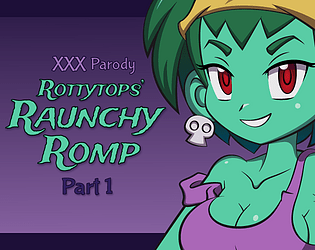 Rottytops’ Raunchy Romp XXX Parody – Part 1