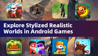 Explore Stylized Realistic Worlds in Android Games