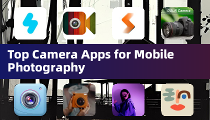 Top Camera Apps for Mobile Photography