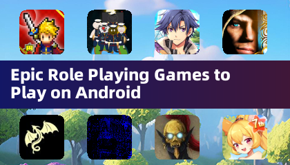 Epic Role Playing Games to Play on Android