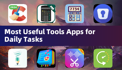 Most Useful Tools Apps for Daily Tasks