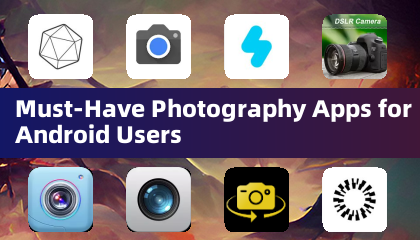 Must-Have Photography Apps for Android Users