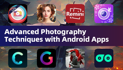 Advanced Photography Techniques with Android Apps