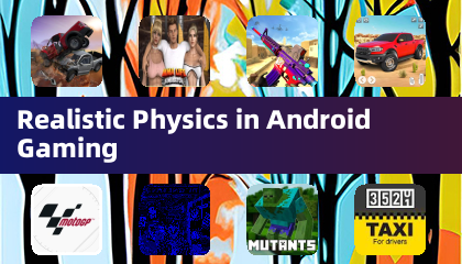 Realistic Physics in Android Gaming