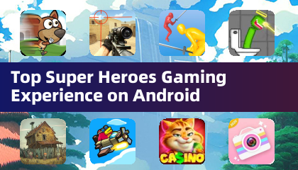 Top Super Heroes Gaming Experience on Android