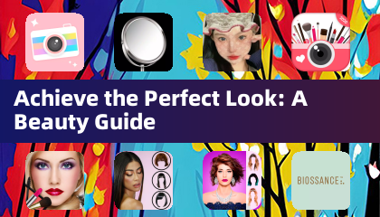 Achieve the Perfect Look: A Beauty Guide