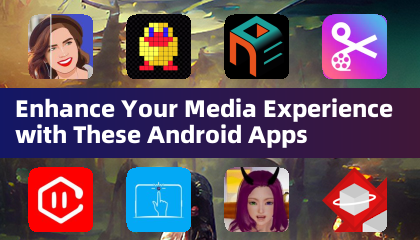 Enhance Your Media Experience with These Android Apps