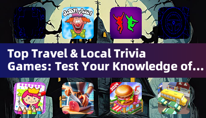 Top Travel & Local Trivia Games: Test Your Knowledge of the Globe (Trivia Games)